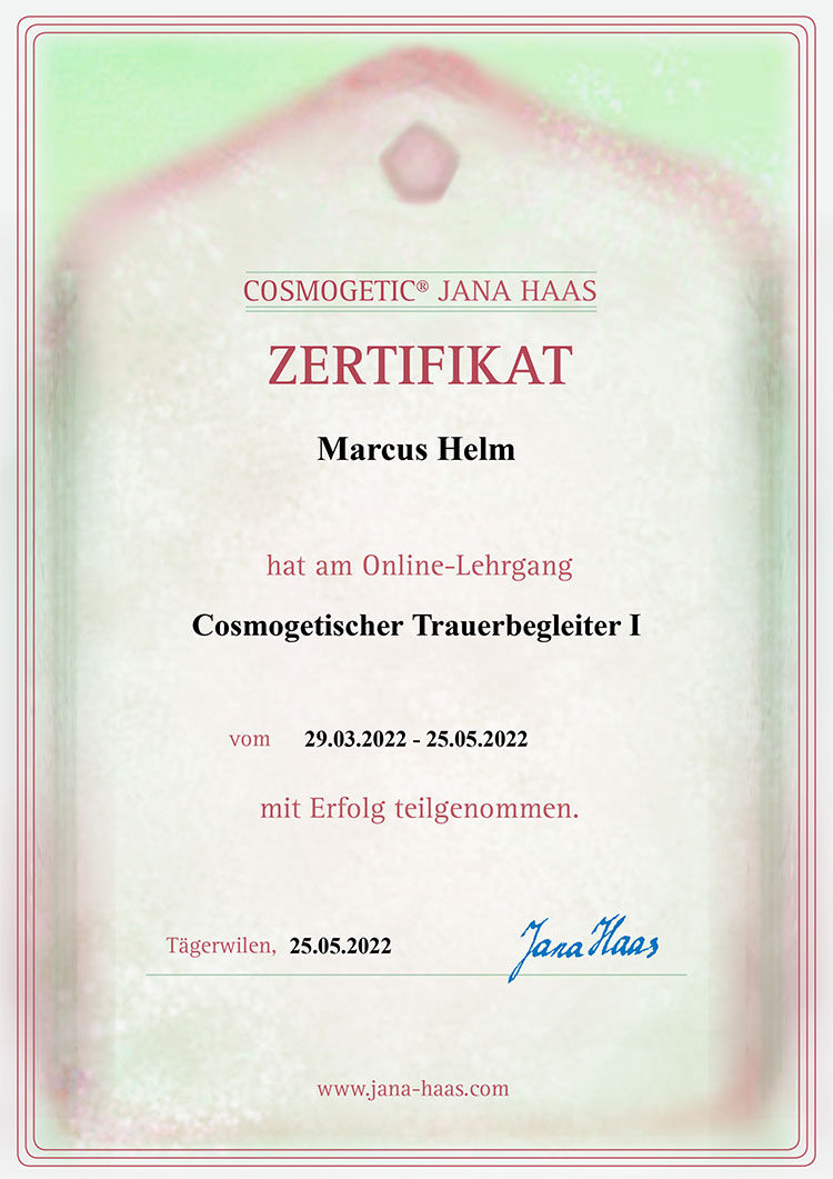 Zertifikat. Marcus Helm. Cosmogetischer Trauerbegleiter I. 2022